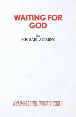 Waiting for God de Michael Aitkens