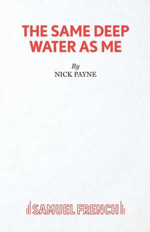 The Same Deep Water As Me de Nick Payne