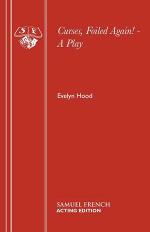 Curses, Foiled Again! - A Play de Evelyn Hood