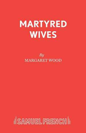 Martyred Wives de Margaret Wood