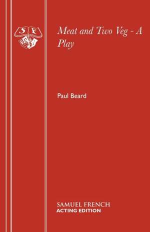 Meat and Two Veg - A Play de Paul Beard