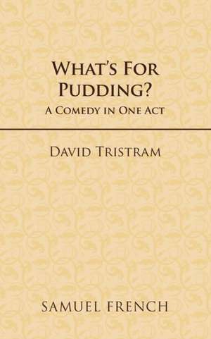 What's for Pudding?: A Play de David Tristram