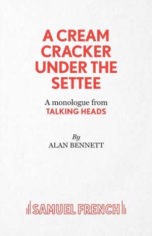 A Cream Cracker Under the Settee: A Play de Alan Bennett