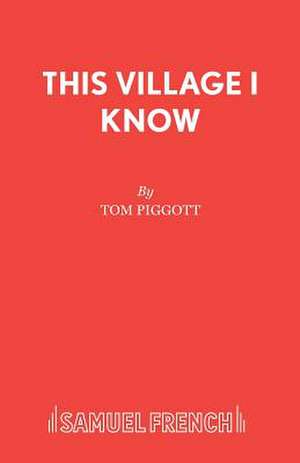 This Village I Know de Tom Piggott