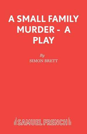 A Small Family Murder - A Play: A Play de Simon Brett