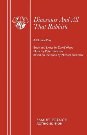 Dinosaurs and All That Rubbish: A Play de David Wood