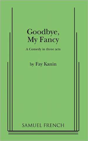 Goodbye, My Fancy de Fay Kanin