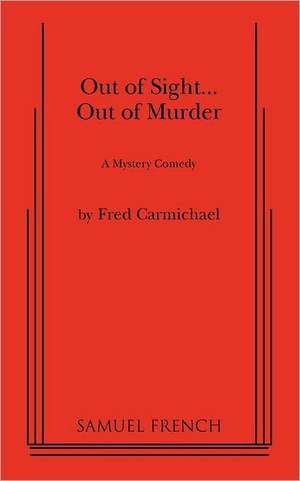 Out of Sight... Out of Murder de Fred Carmichael