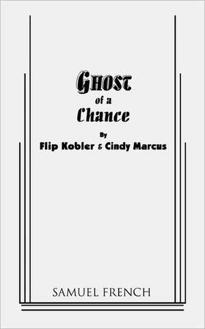 Ghost of a Chance de Flip Kobler