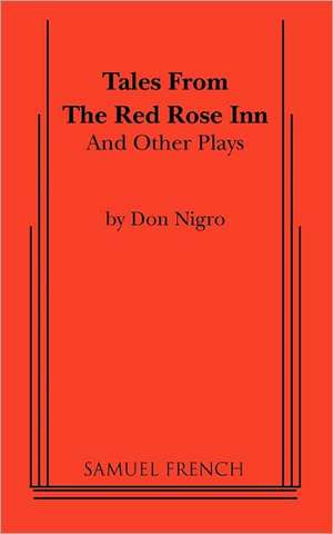 Tales from the Red Rose Inn and Other Plays de Don Nigro