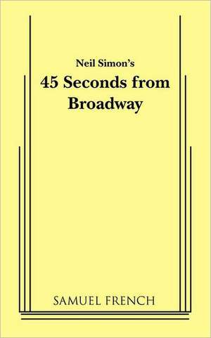 45 Seconds from Broadway (Neil Simon) de Neil Simon