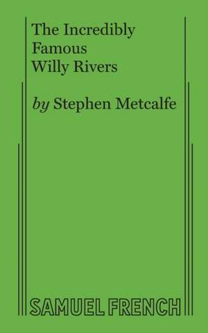 The Incredibly Famous Willy Rivers de Stephen Metcalfe