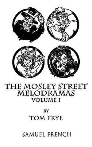 The Mosley Street Melodramas - Volume 1 de Tom Frye