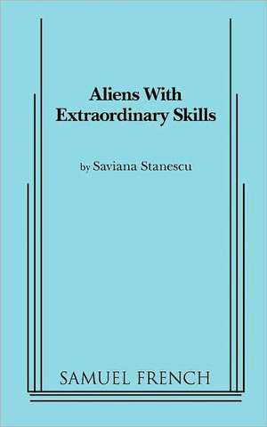 Aliens with Extraordinary Skills de Saviana Stanescu