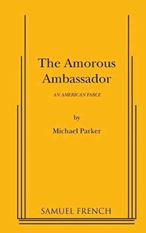 The Amorous Ambassador de Michael Parker