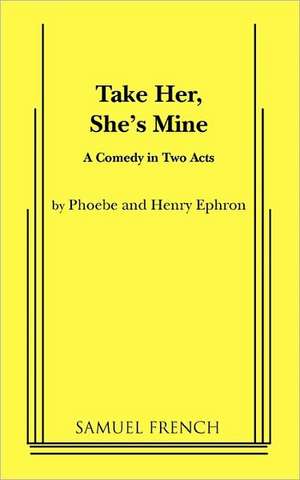 Take Her, She's Mine de Phoebe Ephron