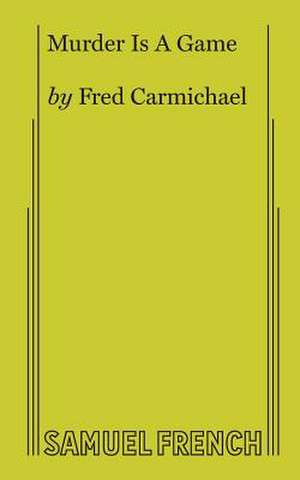 Murder Is a Game de Fred Carmichael