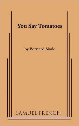 You Say Tomatoes de Bernard Slade