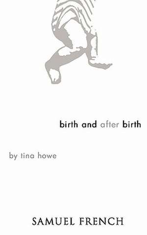 Birth and After Birth de Tina Howe