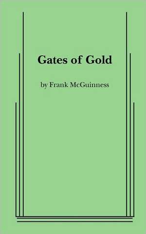 Gates of Gold de Frank McGuinness