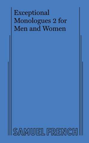 Exceptional Monologues 2 for Men and Women de various