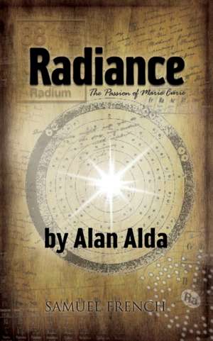 Radiance: The Passion of Marie Curie de Alan Alda