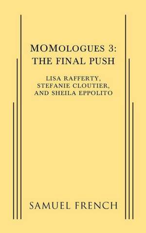 Momologues 3: The Final Push de Lisa Rafferty