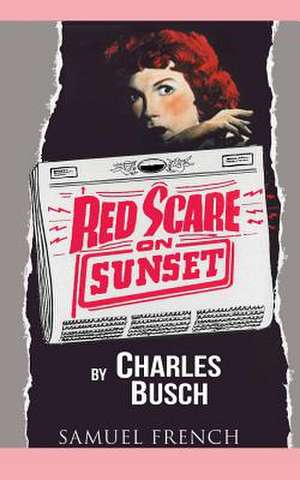 Red Scare on Sunset de Charles Busch