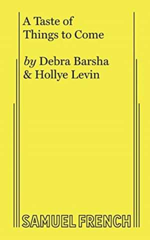 A Taste of Things to Come de Debra Barsha