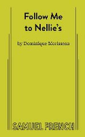 Follow Me to Nellie's de Dominique Morisseau