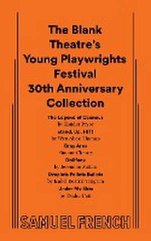 The Blank Theatre's Young Playwrights Festival 30th Anniversary Collection de Zander Pryor