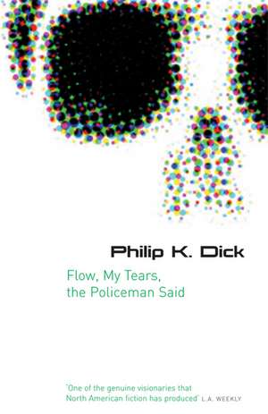 Flow My Tears, The Policeman Said de Philip K. Dick