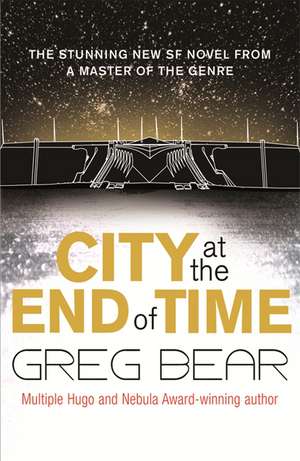 Bear, G: City at the End of Time de Greg Bear