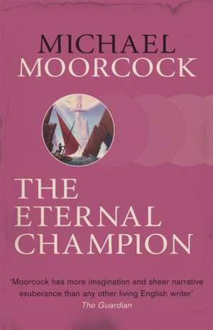 The Eternal Champion de Michael Moorcock