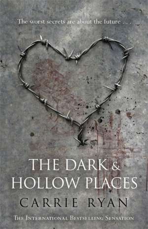 The Dark and Hollow Places de Carrie Ryan