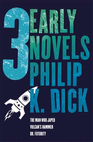 Dick, P: Three Early Novels