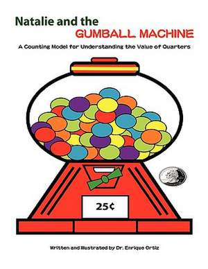 Natalie and the Gumball Machine: A Counting Model for Understanding the Value of Quarters de Enrique Ortiz