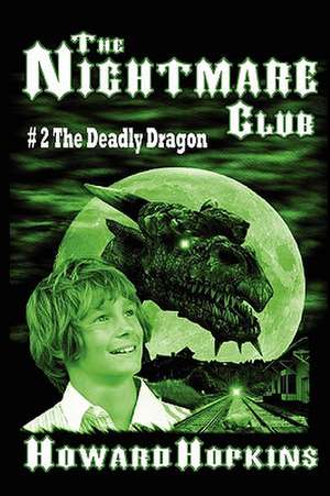 The Nightmare Club #2: The Deadly Dragon de Howard Hopkins