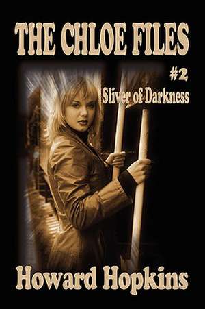 The Chloe Files #2: Sliver of Darkness de Howard Howard