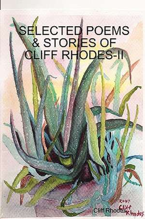 Selected Poems, Stories, & Writings of Cliff Rhodes - II de Cliff Rhodes