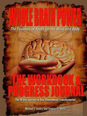 Whole Brain Power: Workbook & Progress Journal de Gregory C. Walsh