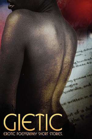 Gietic: Erotic Poems/Kinky Short Stories de Gia Bella