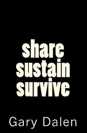 Share Sustain Survive: A Theological Biography de Gary Dalen