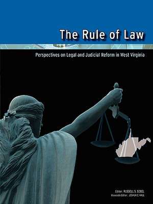 The Rule of Law: Perspectives on Legal and Judicial Reform in West Virginia de Russell S. Sobel