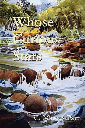 Whose Curious Stars de C. Marcus Parr