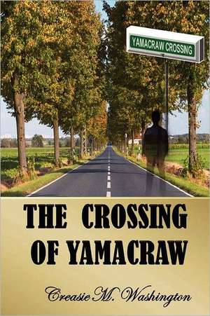 The Crossing of Yamacraw de Creasie M. Washington