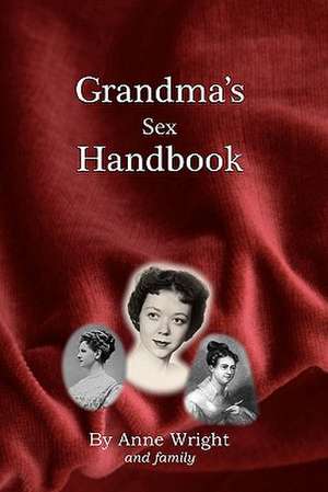 Grandma's Sex Handbook: The Peace Machine Hypothesis de Anne Wright