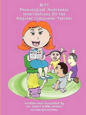 Rti: Phonological Awareness Interventions for the Regular Classroom Teacher de Sherri Dobbs Santos