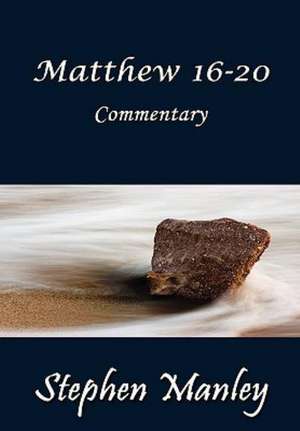 Matthew 16-20 Commentary de Stephen Manley