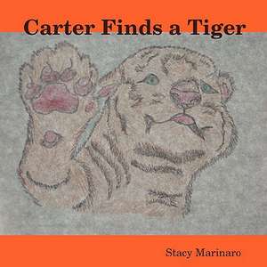 Carter Finds a Tiger de Stacy Marinaro